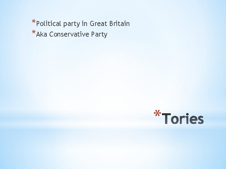 *Political party in Great Britain *Aka Conservative Party * 