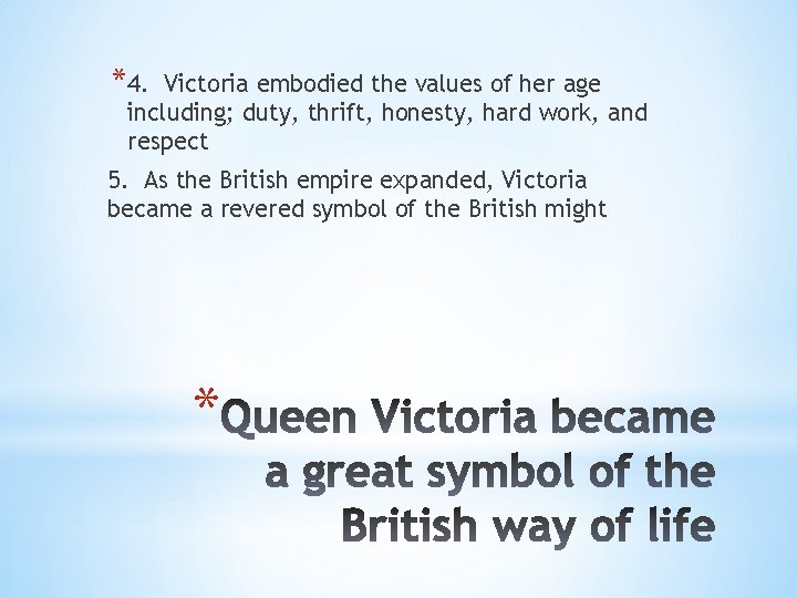 *4. Victoria embodied the values of her age including; duty, thrift, honesty, hard work,
