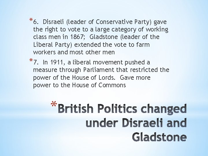 *6. Disraeli (leader of Conservative Party) gave the right to vote to a large