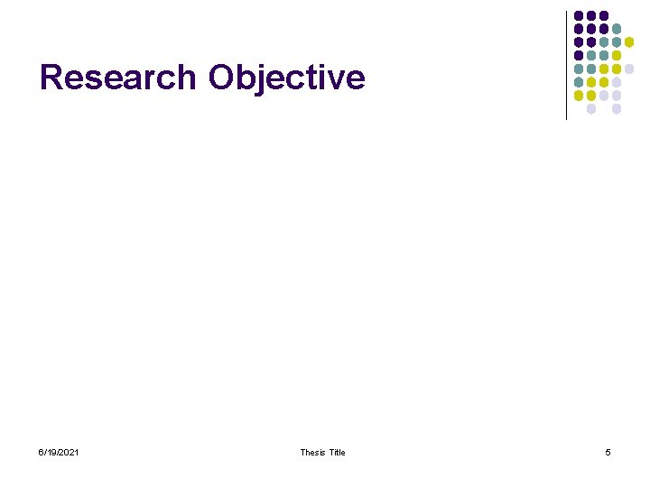 Research Objective 6/19/2021 Thesis Title 5 