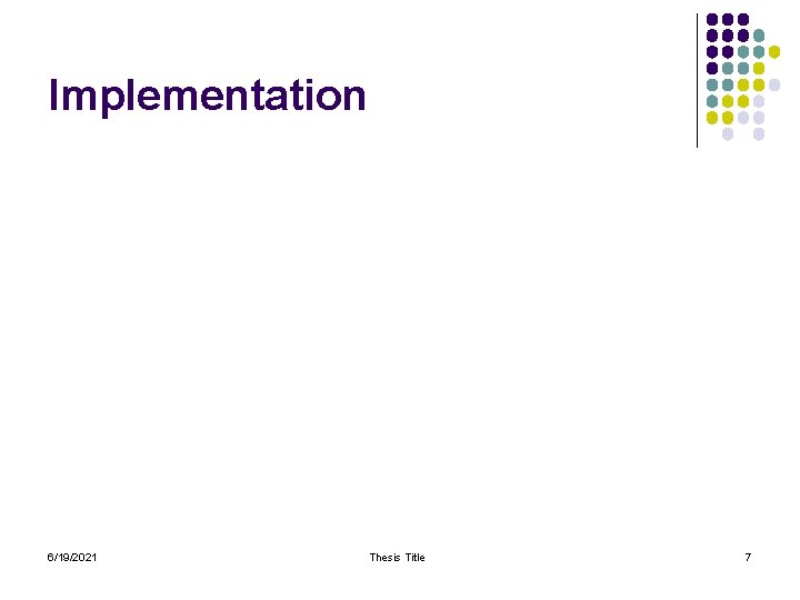 Implementation 6/19/2021 Thesis Title 7 