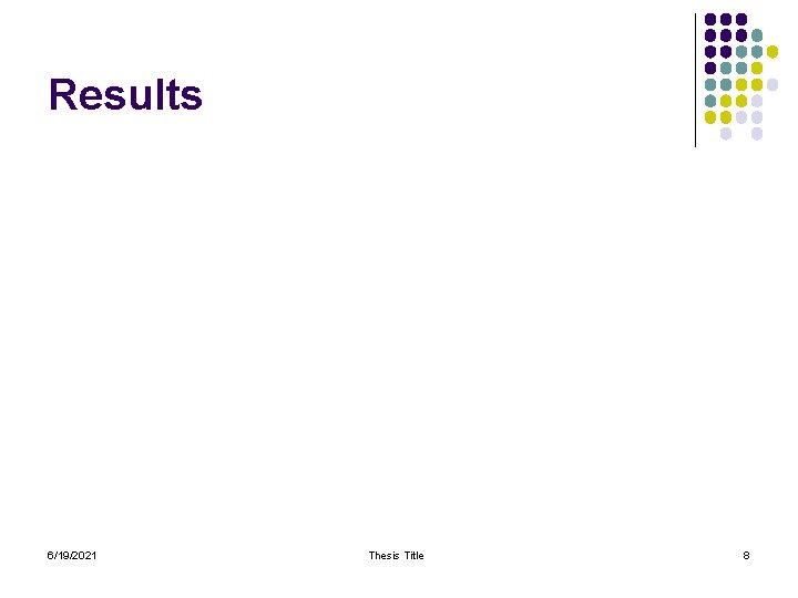 Results 6/19/2021 Thesis Title 8 