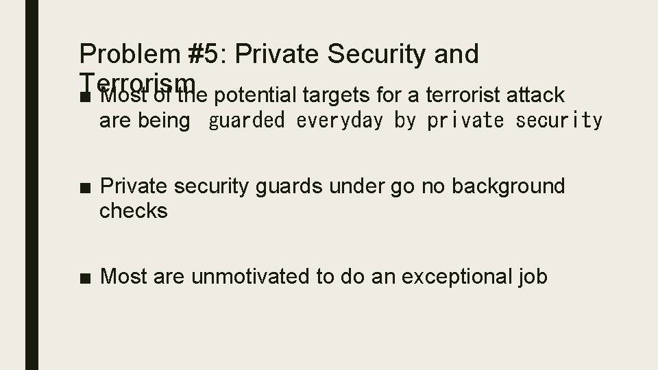 Problem #5: Private Security and Terrorism ■ Most of the potential targets for a