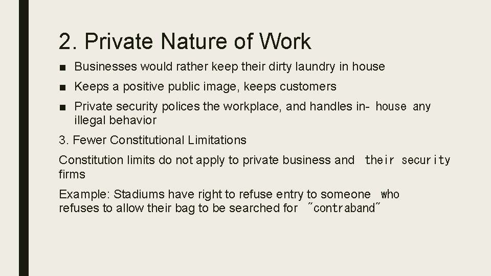 2. Private Nature of Work ■ Businesses would rather keep their dirty laundry in