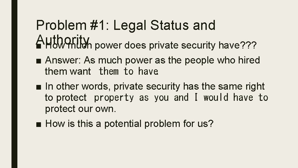 Problem #1: Legal Status and Authority ■ How much power does private security have?