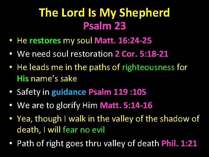 The Lord Is My Shepherd Psalm 23 • He restores my soul Matt. 16: