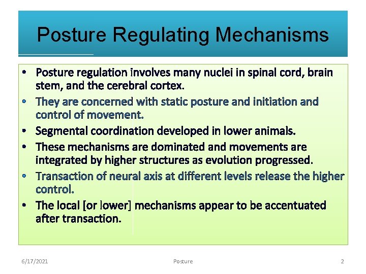 Posture Regulating Mechanisms • Posture regulation involves many nuclei in spinal cord, brain stem,
