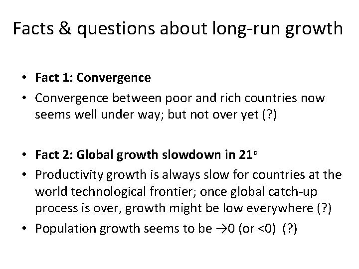 Facts & questions about long-run growth • Fact 1: Convergence • Convergence between poor