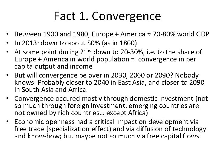 Fact 1. Convergence • Between 1900 and 1980, Europe + America ≈ 70 -80%