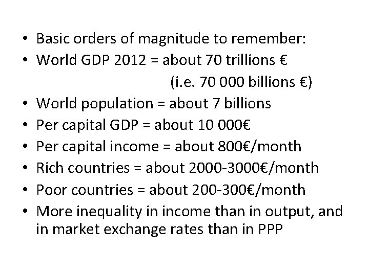  • Basic orders of magnitude to remember: • World GDP 2012 = about