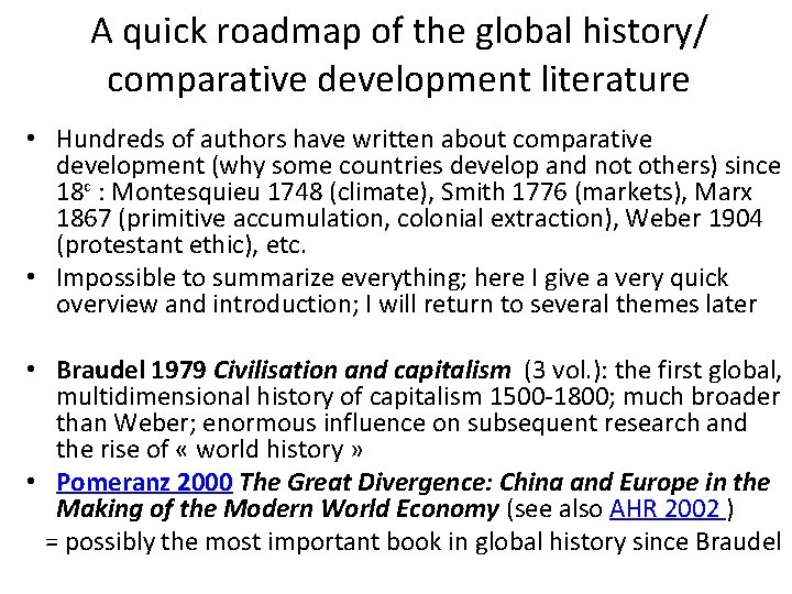 A quick roadmap of the global history/ comparative development literature • Hundreds of authors