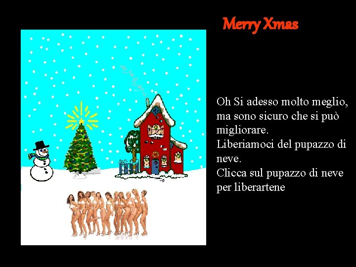 Merry Xmas Oh Si adesso molto meglio, ma sono sicuro che si può migliorare.