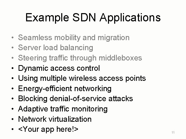 Example SDN Applications • • • Seamless mobility and migration Server load balancing Steering