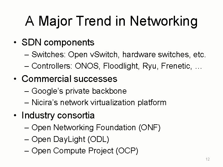 A Major Trend in Networking • SDN components – Switches: Open v. Switch, hardware