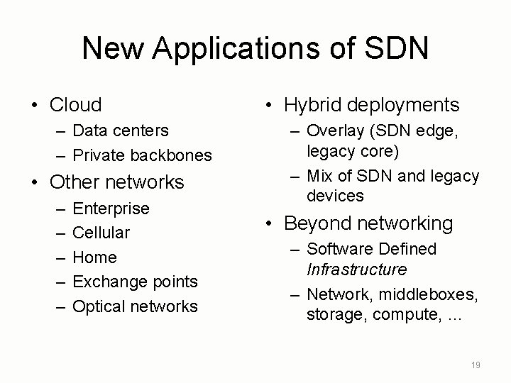 New Applications of SDN • Cloud – Data centers – Private backbones • Other