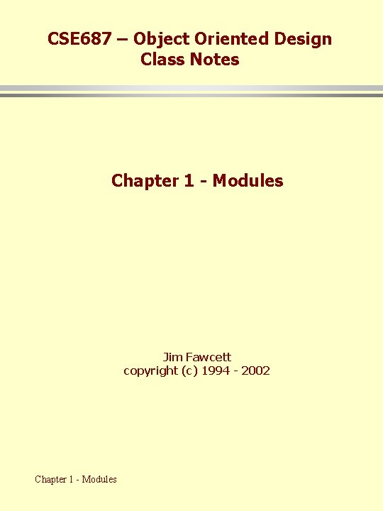 CSE 687 – Object Oriented Design Class Notes Chapter 1 - Modules Jim Fawcett