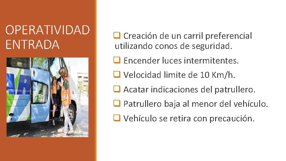 OPERATIVIDAD ENTRADA q Creación de un carril preferencial utilizando conos de seguridad. q Encender