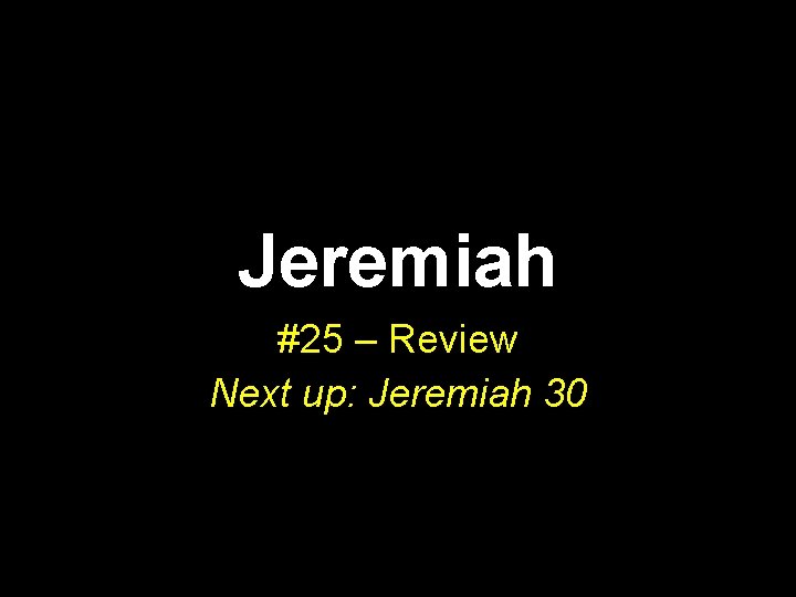 Jeremiah #25 – Review Next up: Jeremiah 30 