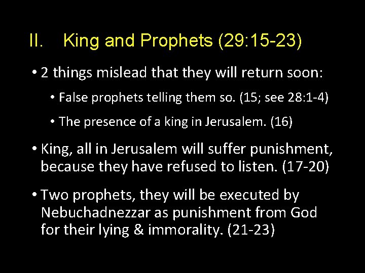 II. King and Prophets (29: 15 -23) • 2 things mislead that they will