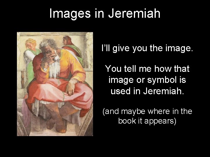 Images in Jeremiah I’ll give you the image. You tell me how that image