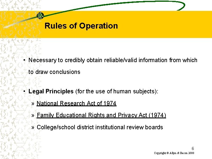 Rules of Operation • Necessary to credibly obtain reliable/valid information from which to draw