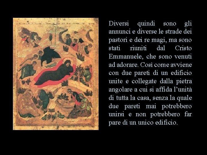 Diversi quindi sono gli annunci e diverse le strade dei pastori e dei re