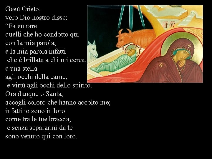 Gesù Cristo, vero Dio nostro disse: “Fa entrare quelli che ho condotto qui con