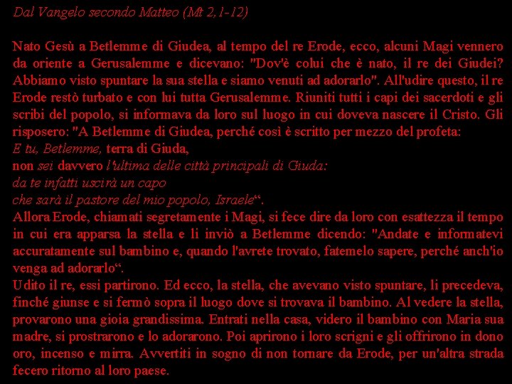 Dal Vangelo secondo Matteo (Mt 2, 1 -12) Nato Gesù a Betlemme di Giudea,