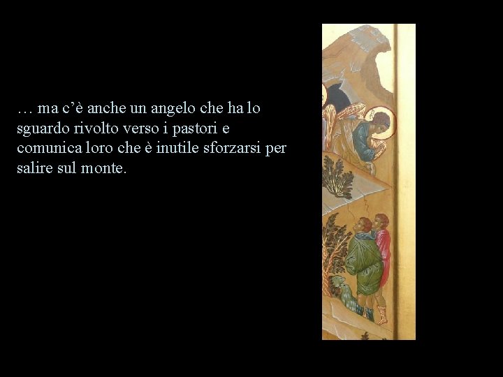 … ma c’è anche un angelo che ha lo sguardo rivolto verso i pastori