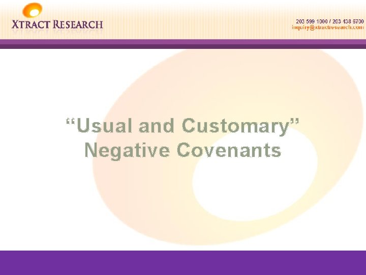 “Usual and Customary” Negative Covenants 
