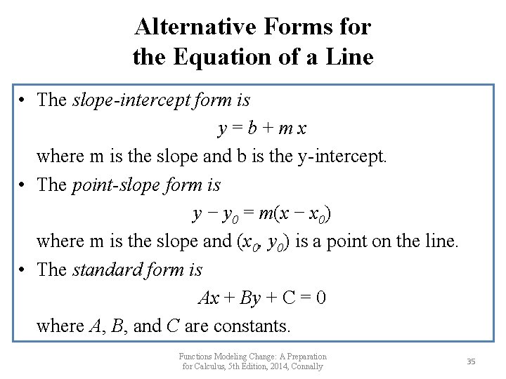Alternative Forms for the Equation of a Line • The slope-intercept form is y=b+mx Alternative Forms for the Equation of a Line • The slope-intercept form is y=b+mx