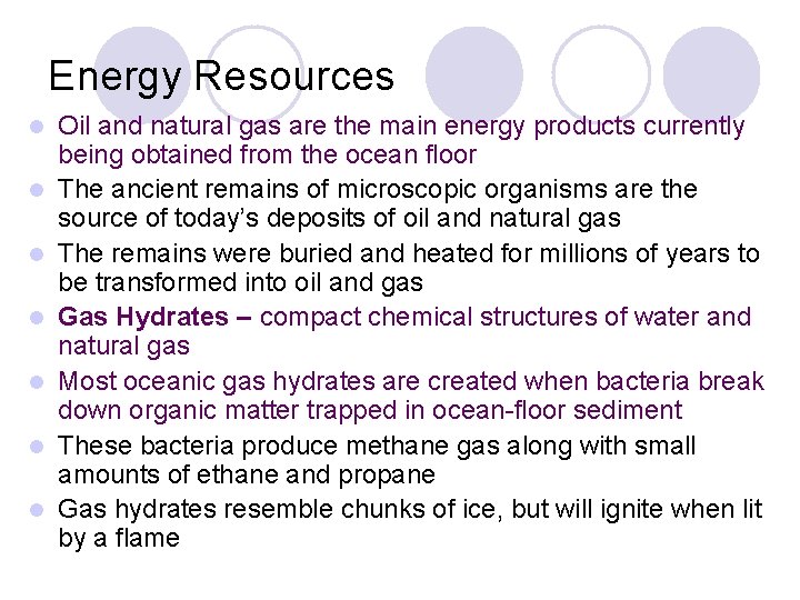 Energy Resources l l l l Oil and natural gas are the main energy