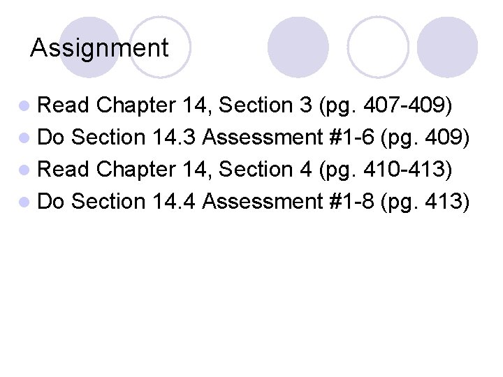 Assignment l Read Chapter 14, Section 3 (pg. 407 -409) l Do Section 14.