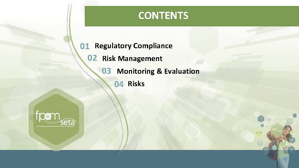 CONTENTS 01 Regulatory Compliance 02 Risk Management 03 Monitoring & Evaluation 04 Risks 