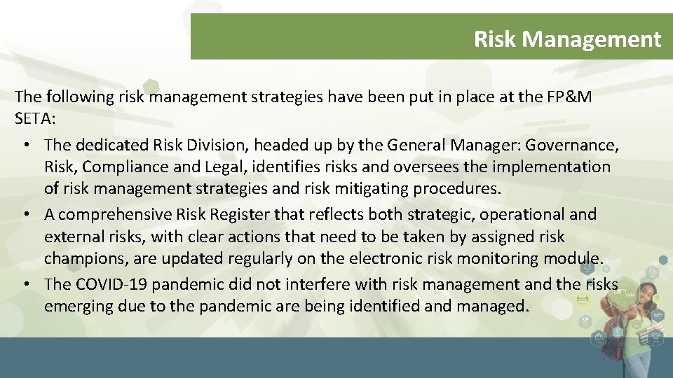 Risk Management The following risk management strategies have been put in place at the