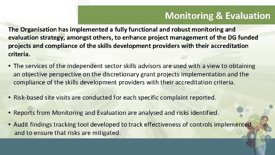 Monitoring & Evaluation The Organisation has implemented a fully functional and robust monitoring and