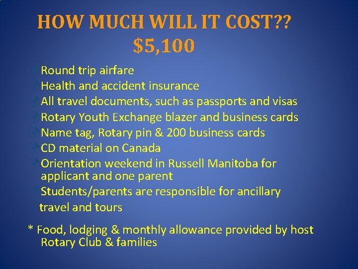 HOW MUCH WILL IT COST? ? $5, 100 üRound trip airfare üHealth and accident