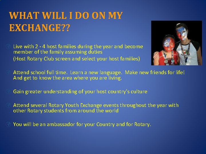 WHAT WILL I DO ON MY EXCHANGE? ? ü Live with 2 - 4