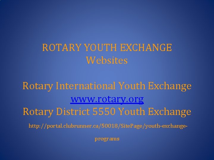 ROTARY YOUTH EXCHANGE Websites Rotary International Youth Exchange www. rotary. org Rotary District 5550