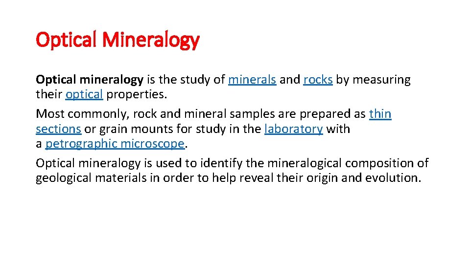 Optical Mineralogy Optical mineralogy is the study of minerals and rocks by measuring their