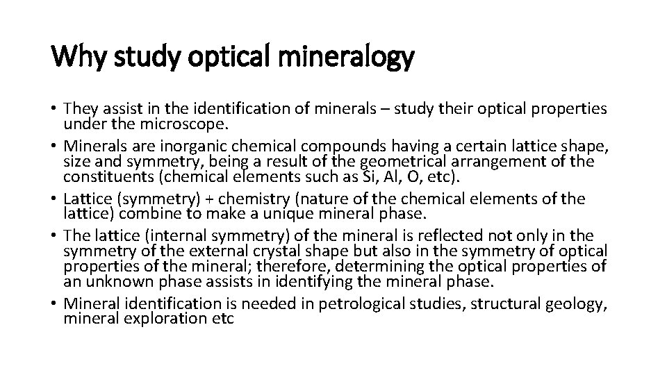 Why study optical mineralogy • They assist in the identification of minerals – study