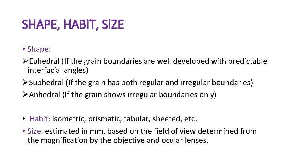 SHAPE, HABIT, SIZE • Shape: ØEuhedral (If the grain boundaries are well developed with