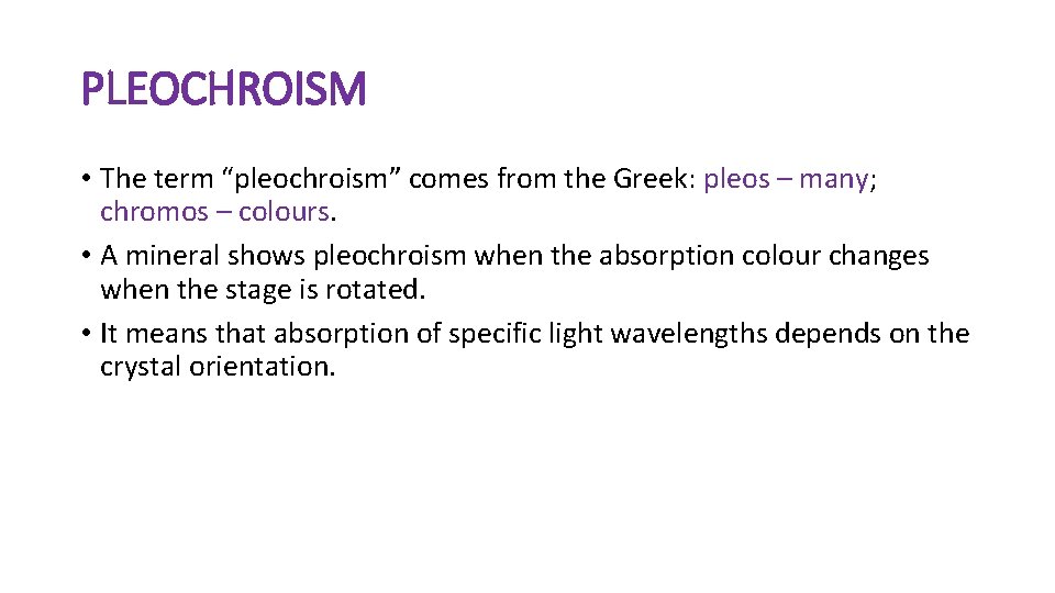 PLEOCHROISM • The term “pleochroism” comes from the Greek: pleos – many; chromos –