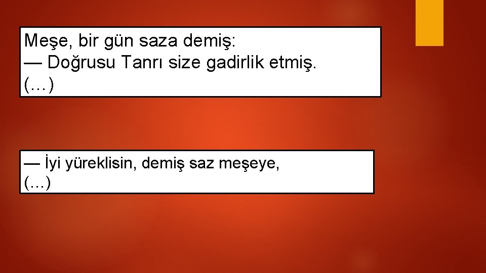 Meşe, bir gün saza demiş: — Doğrusu Tanrı size gadirlik etmiş. (…) — İyi