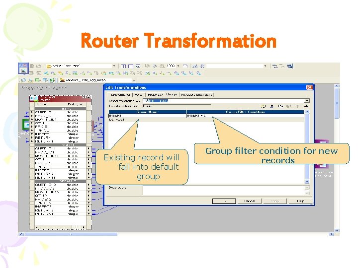 Router Transformation Existing record will fall into default group Group filter condition for new