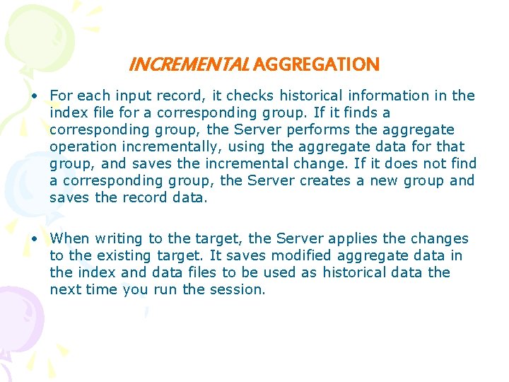 INCREMENTAL AGGREGATION • For each input record, it checks historical information in the index
