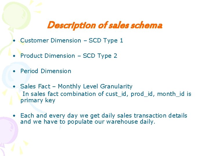 Description of sales schema • Customer Dimension – SCD Type 1 • Product Dimension