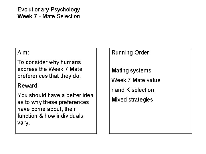 Evolutionary Psychology Week 7 - Mate Selection Aim: Running Order: To consider why humans