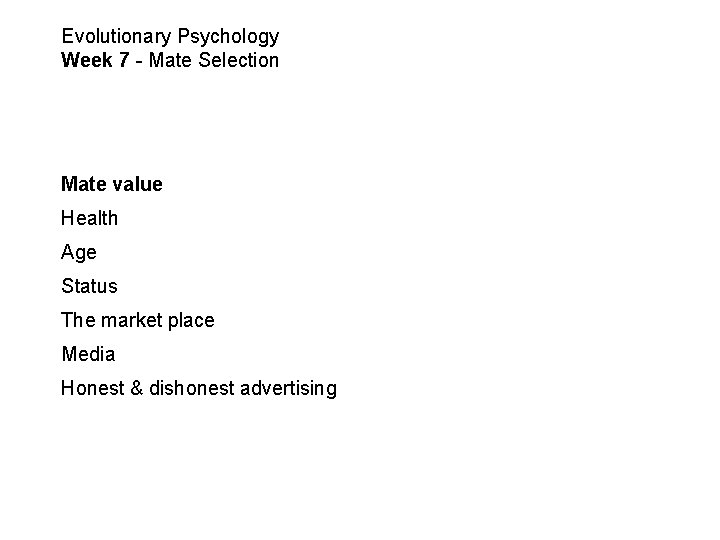 Evolutionary Psychology Week 7 - Mate Selection Mate value Health Age Status The market
