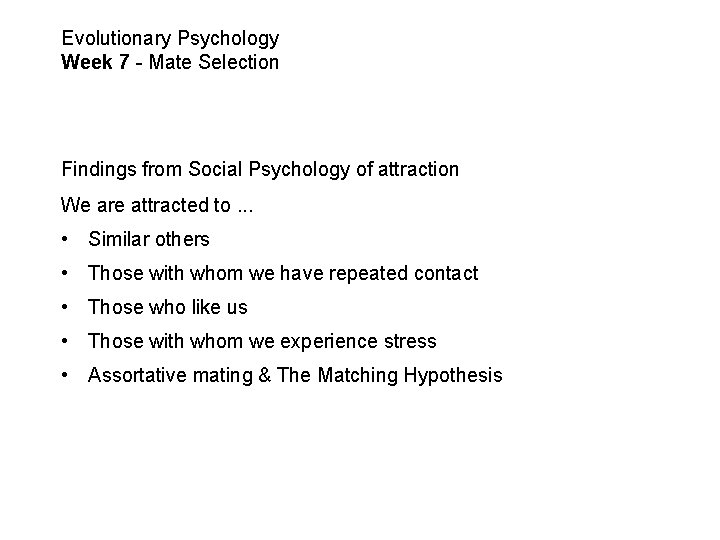 Evolutionary Psychology Week 7 - Mate Selection Findings from Social Psychology of attraction We